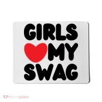 Girls Love My Swag Mousepad thumb 0