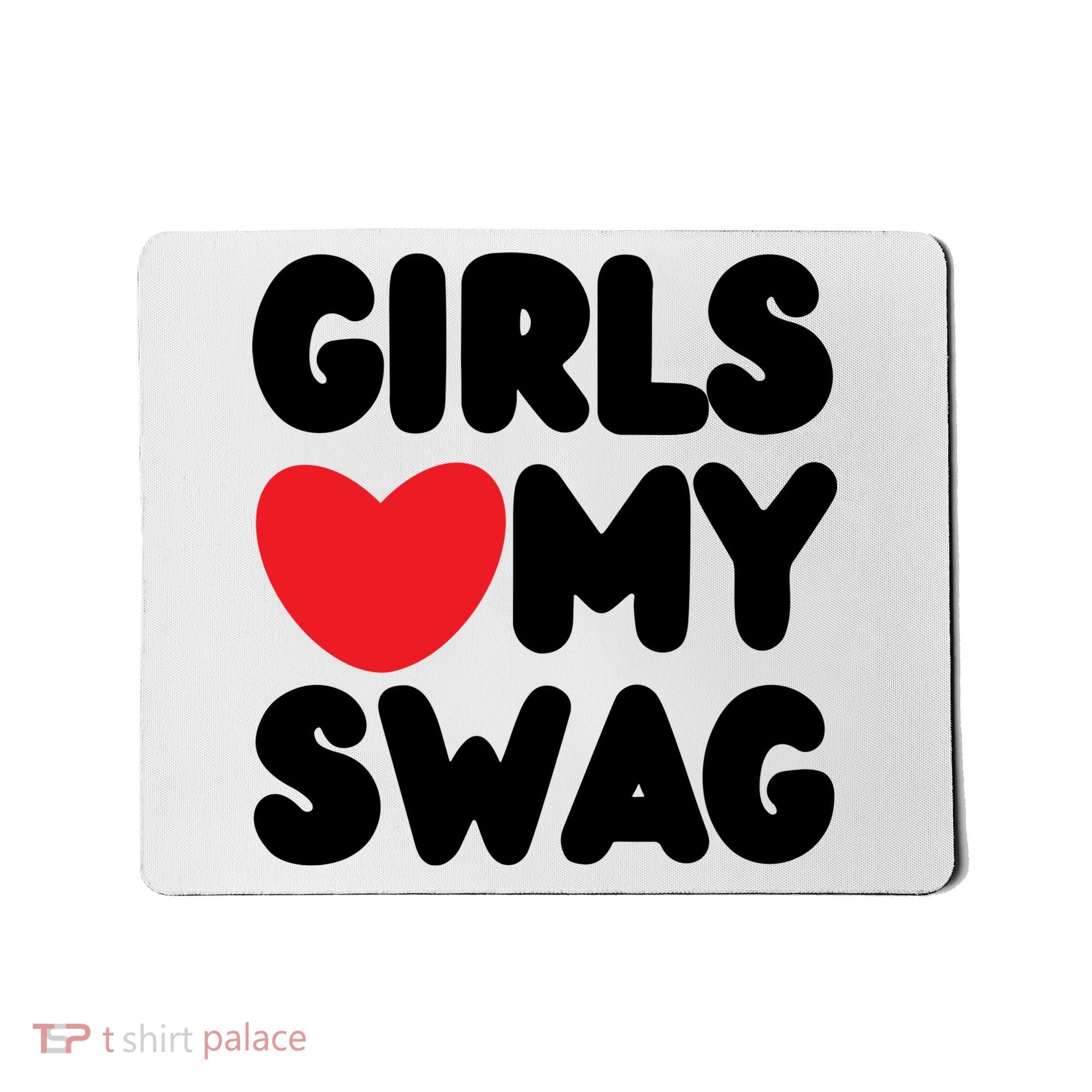 Girls Love My Swag Mousepad