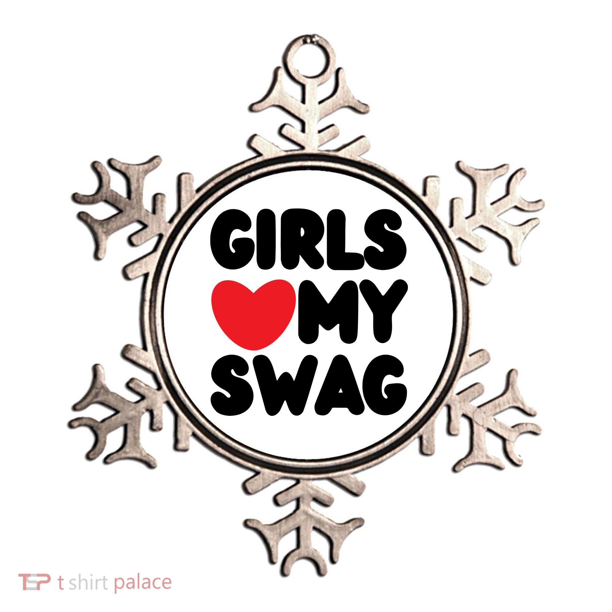 Girls Love My Swag Ornament