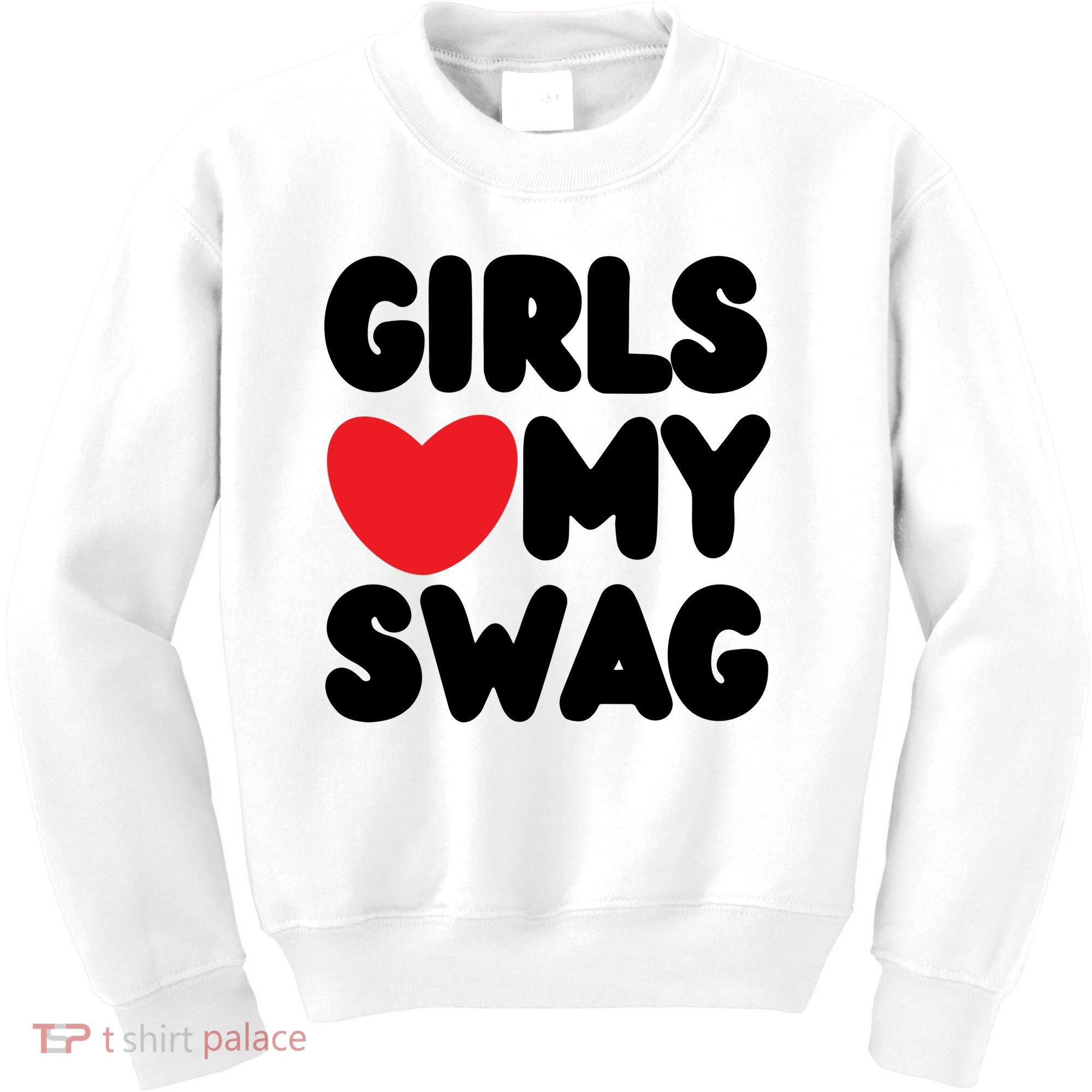 Girls Love My Swag Kids Sweatshirt