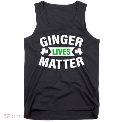 Ginger Lives Matter St Patricks Day Tank Top