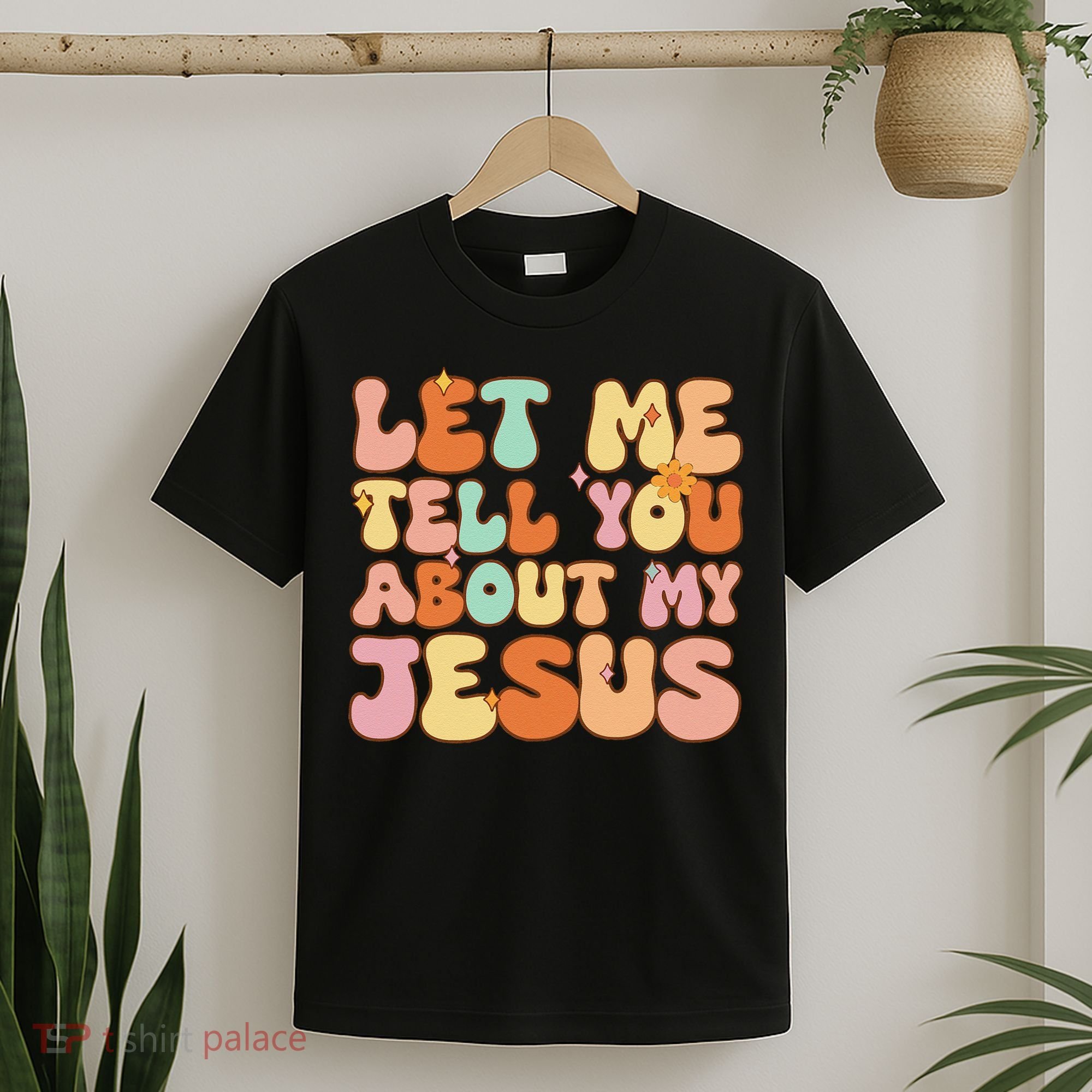 Girl Let Me Tell You About My Jesus T-Shirt