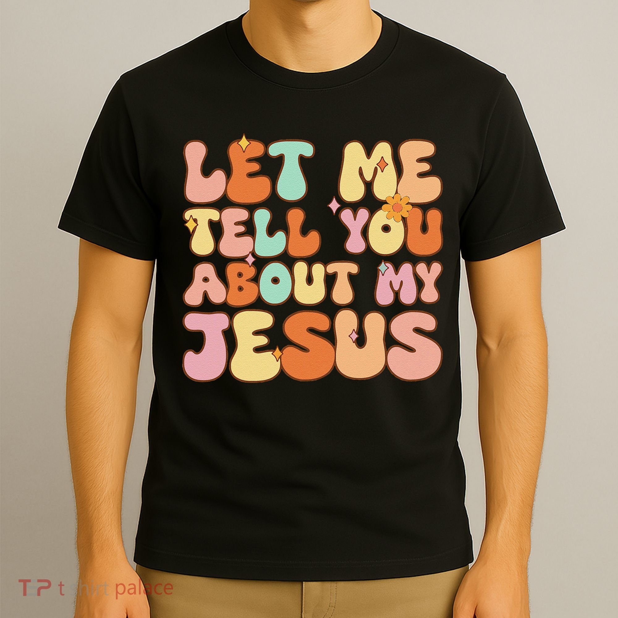 Girl Let Me Tell You About My Jesus T-Shirt