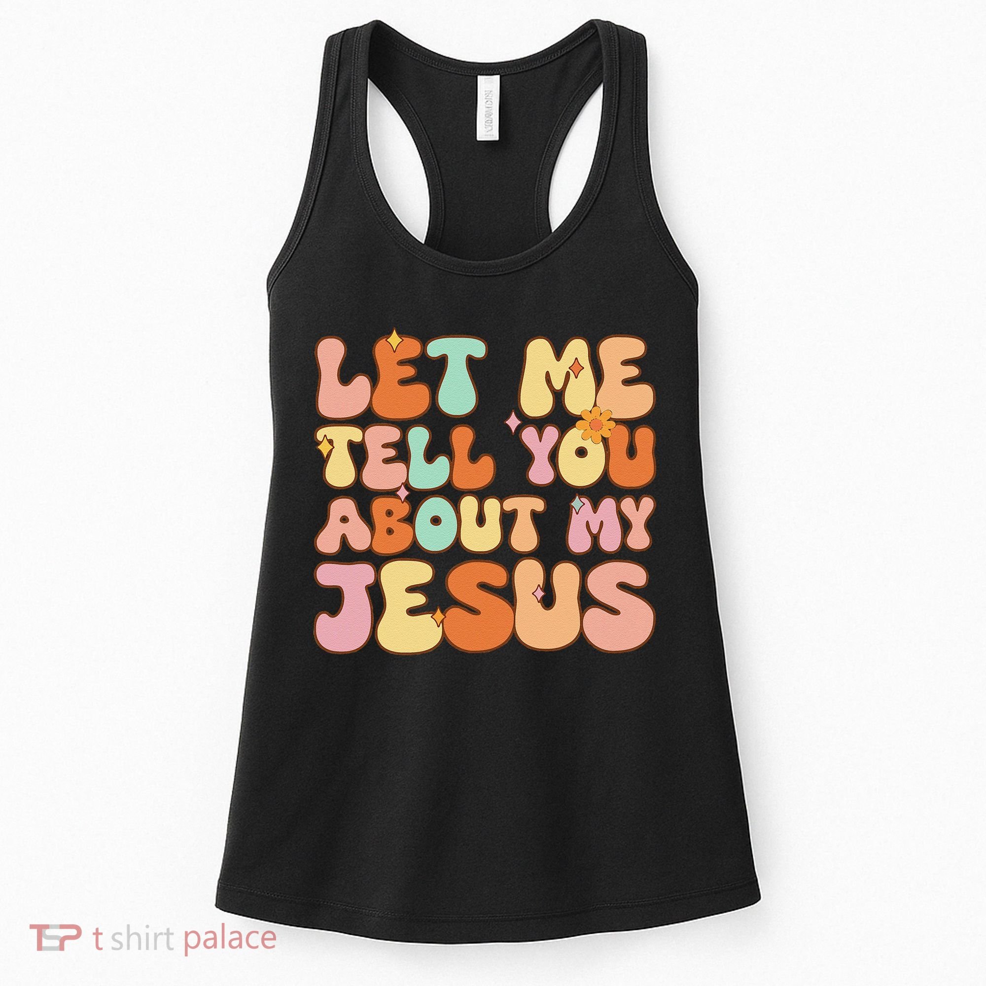 Girl Let Me Tell You About My Jesus Women's Tank Top