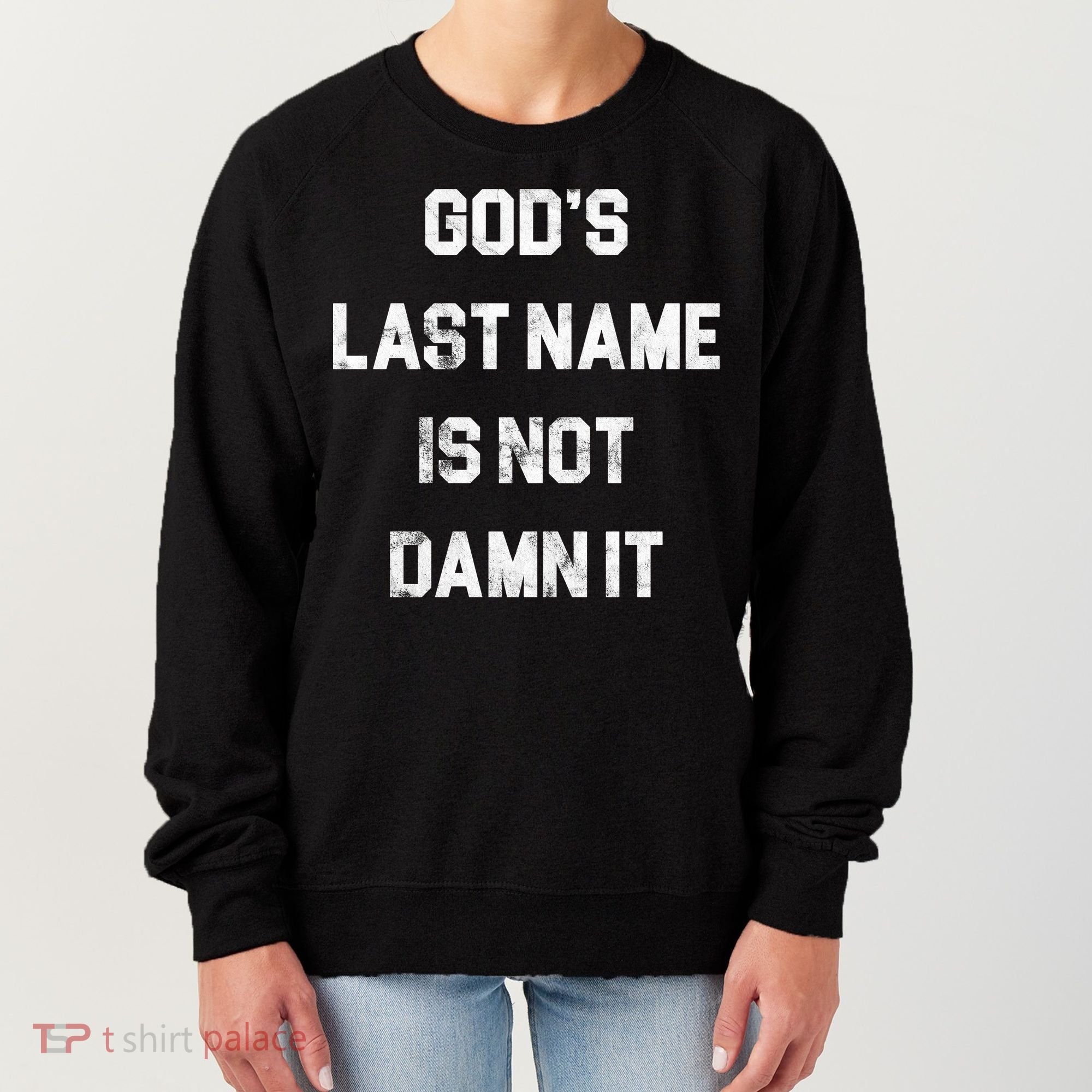 Gods Last Name Is Not Damn It Women's Sweatshirt
