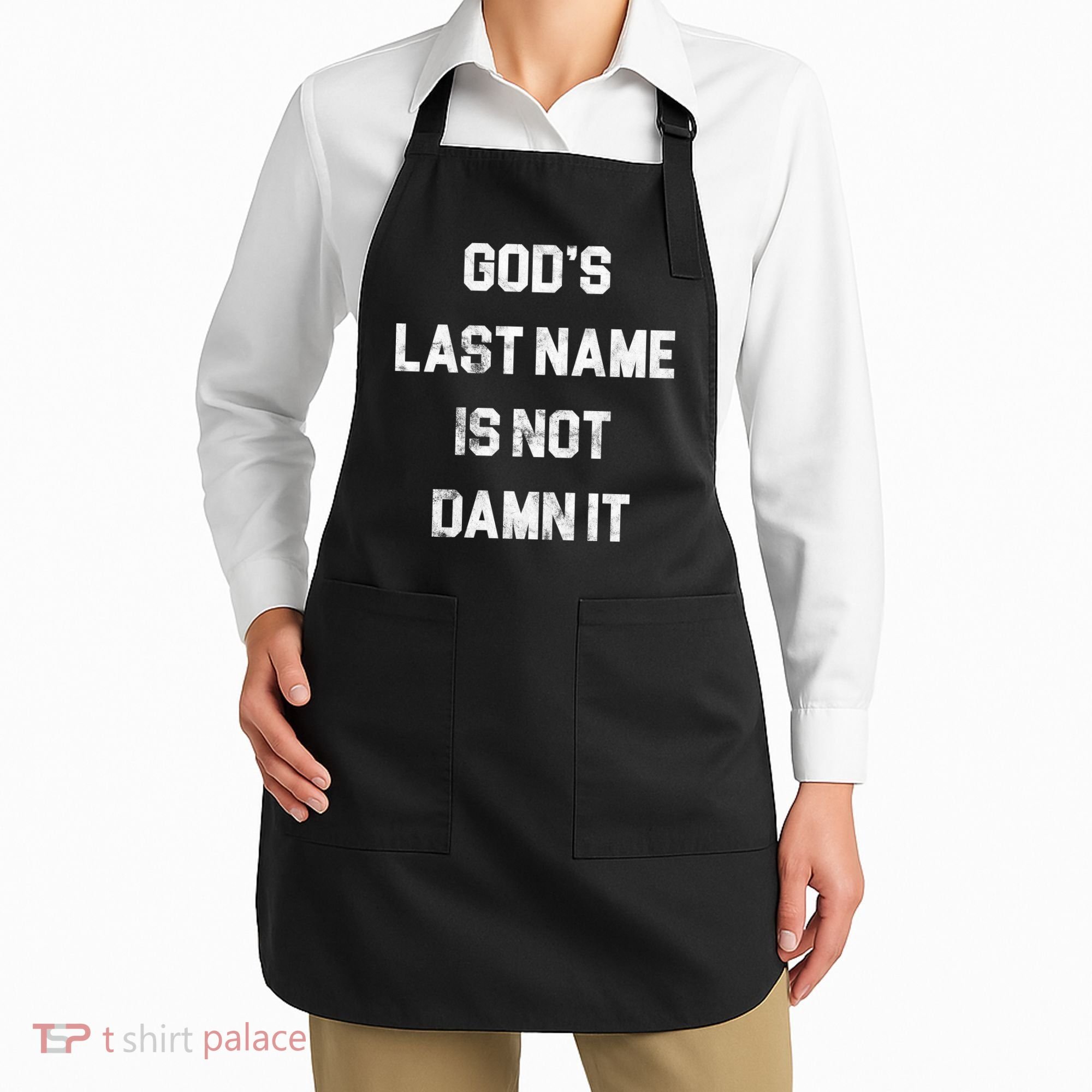 Gods Last Name Is Not Damn It Apron