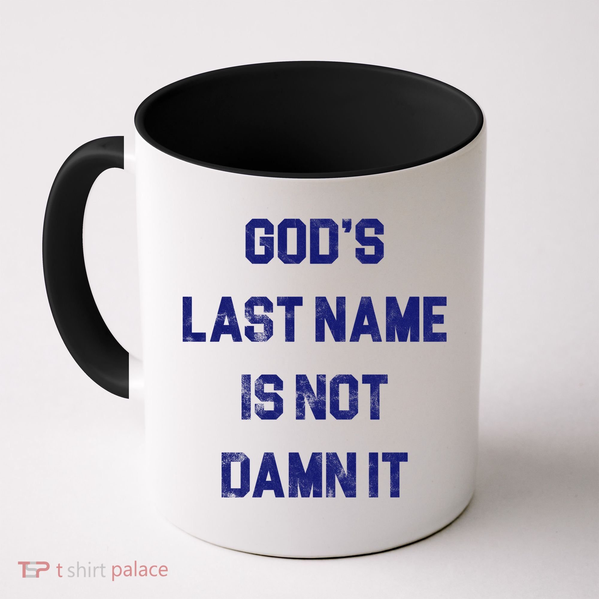 Gods Last Name Is Not Damn It Coffee Mug
