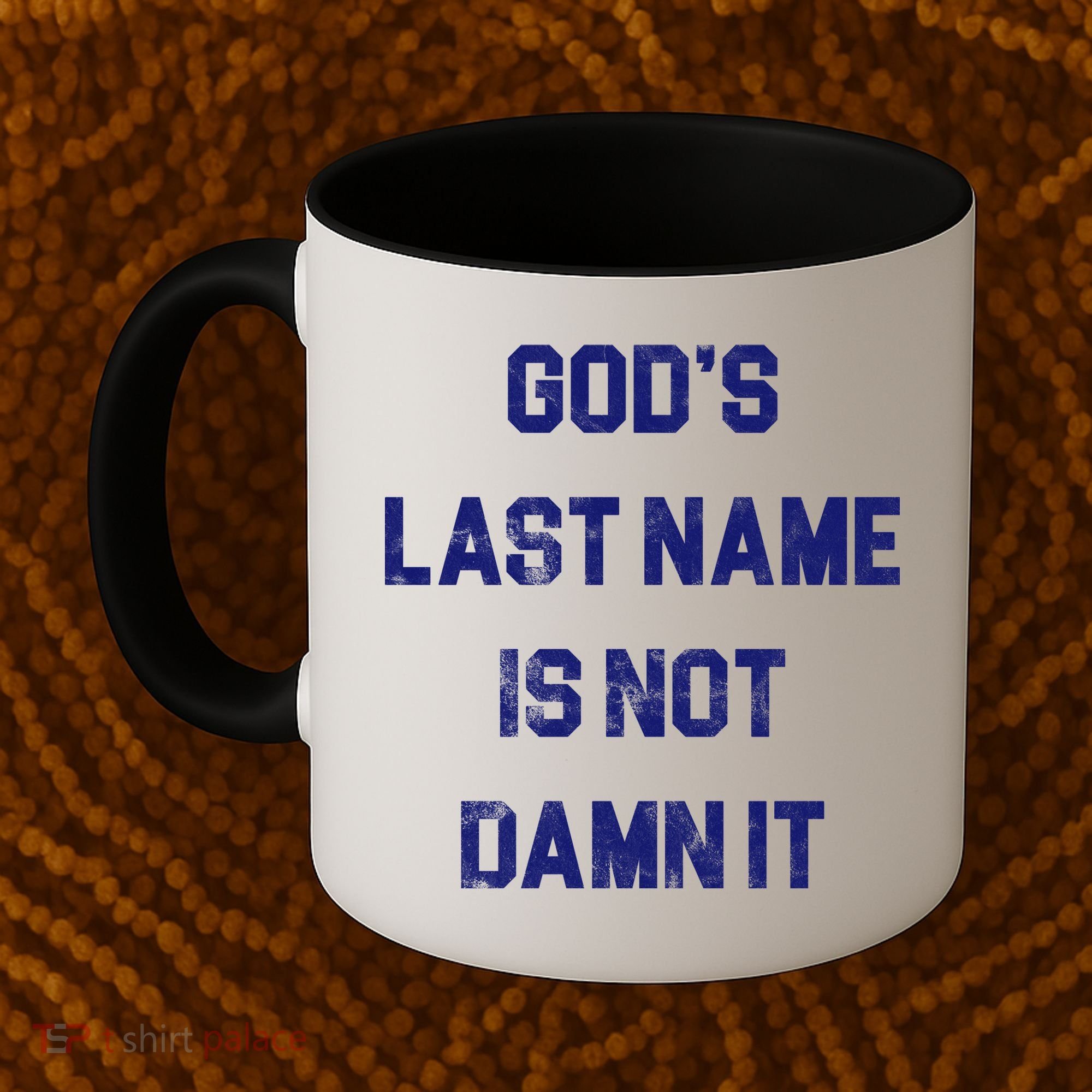 Gods Last Name Is Not Damn It Coffee Mug