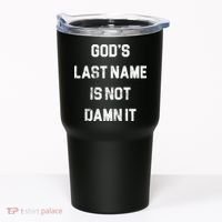 Gods Last Name Is Not Damn It Tumbler thumb 0