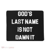 Gods Last Name Is Not Damn It Mousepad thumb 0