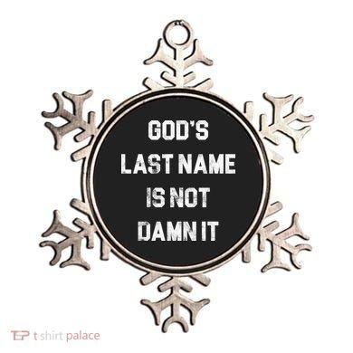 Gods Last Name Is Not Damn It Ornament