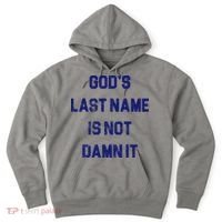 Gods Last Name Is Not Damn It Hoodie thumb 0