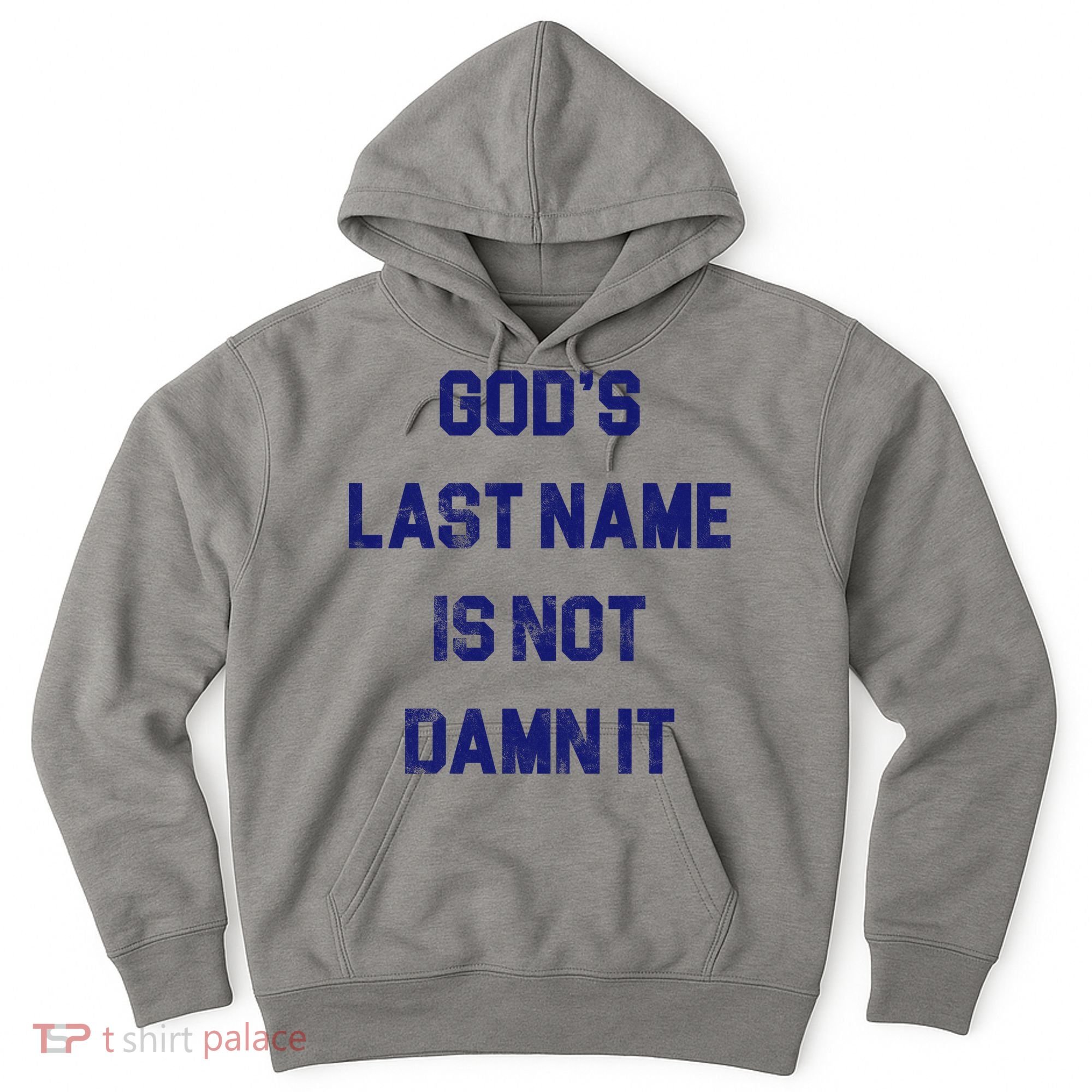 Gods Last Name Is Not Damn It Hoodie