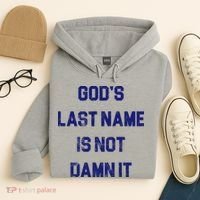 Gods Last Name Is Not Damn It Hoodie thumb 4