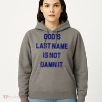 Gods Last Name Is Not Damn It Hoodie thumb 5