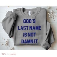 Gods Last Name Is Not Damn It Sweatshirt thumb 2