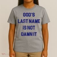 Gods Last Name Is Not Damn It T-Shirt thumb 4