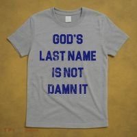 Gods Last Name Is Not Damn It T-Shirt thumb 5
