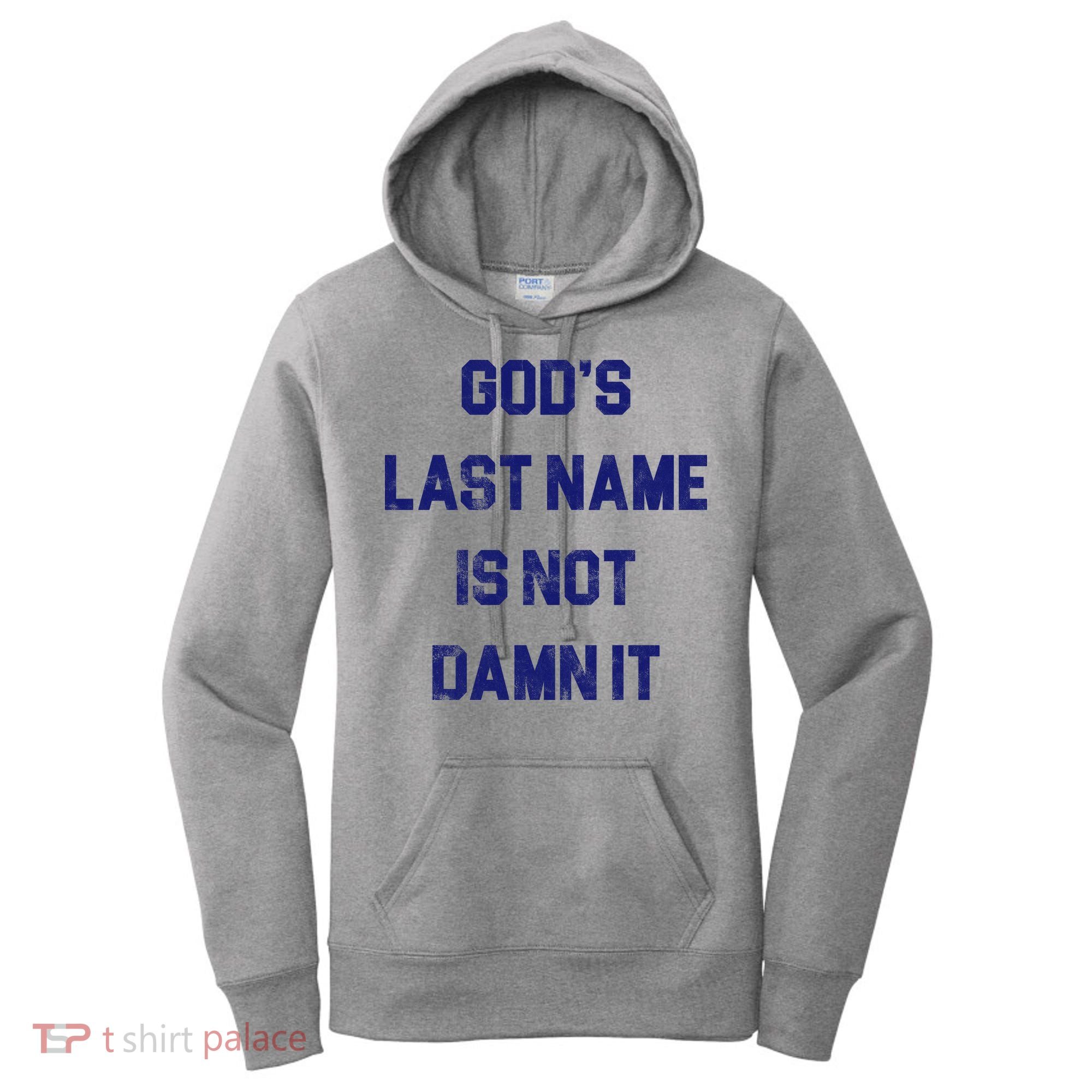 Gods Last Name Is Not Damn It Women's Hoodie