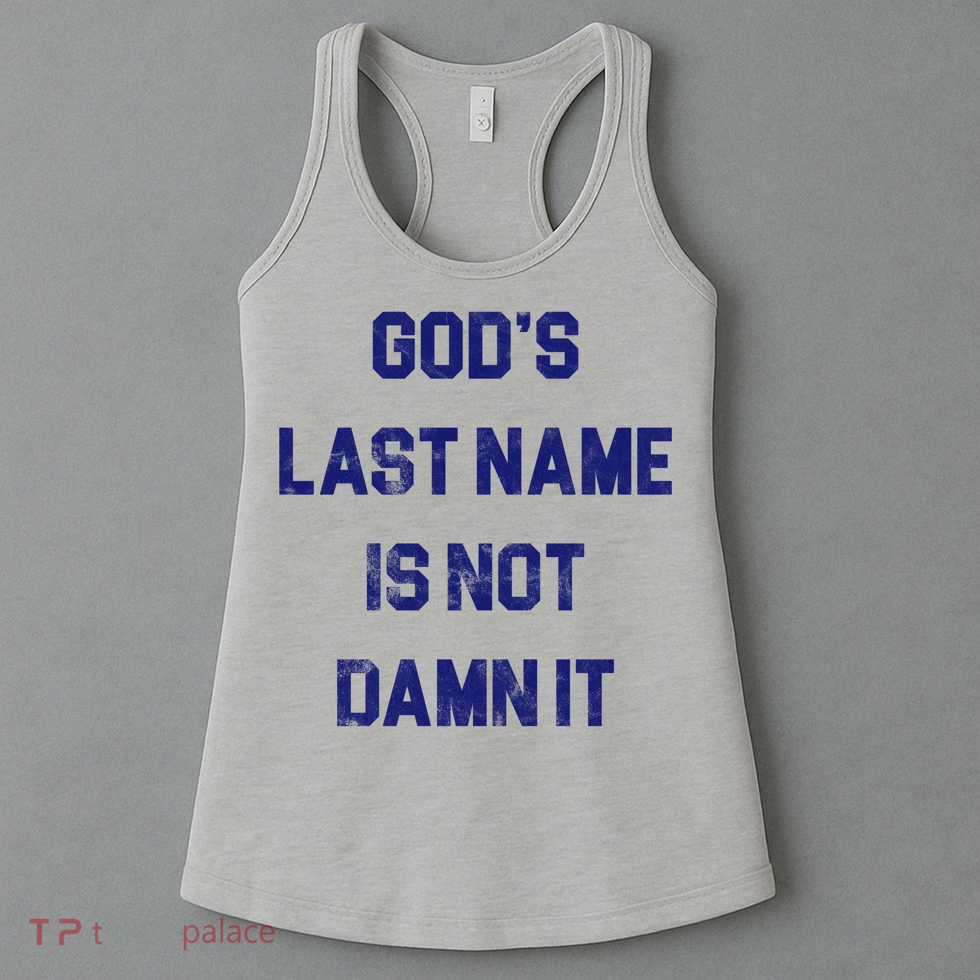 Gods Last Name Is Not Damn It Women's Tank Top
