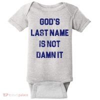 Gods Last Name Is Not Damn It Baby Bodysuit thumb 0
