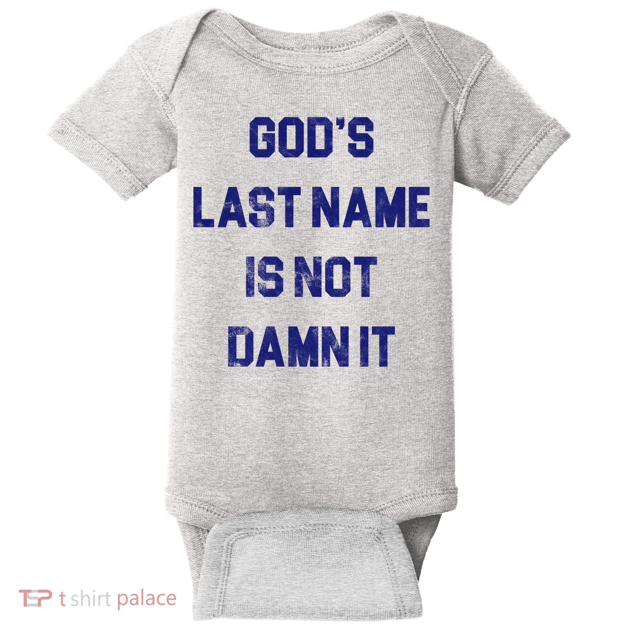 Gods Last Name Is Not Damn It Baby Bodysuit