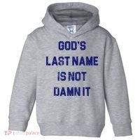 Gods Last Name Is Not Damn It Toddler Hoodie thumb 0