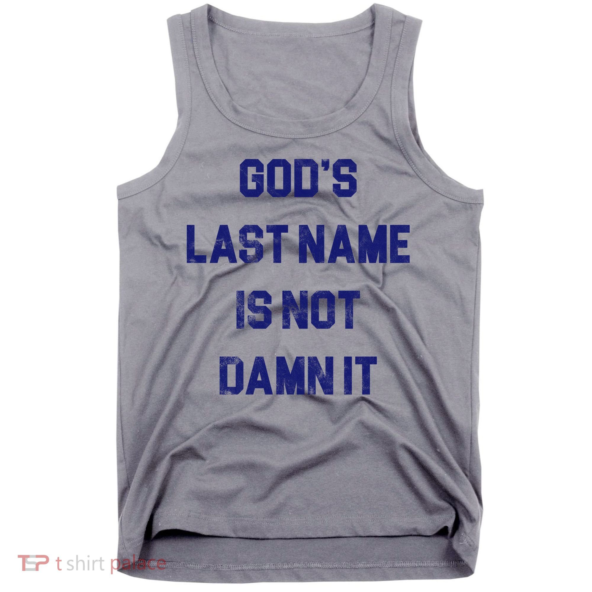 Gods Last Name Is Not Damn It Tank Top