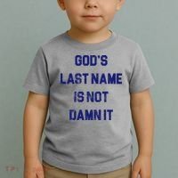 Gods Last Name Is Not Damn It Toddler T-Shirt thumb 2