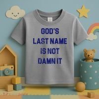 Gods Last Name Is Not Damn It Toddler T-Shirt thumb 3