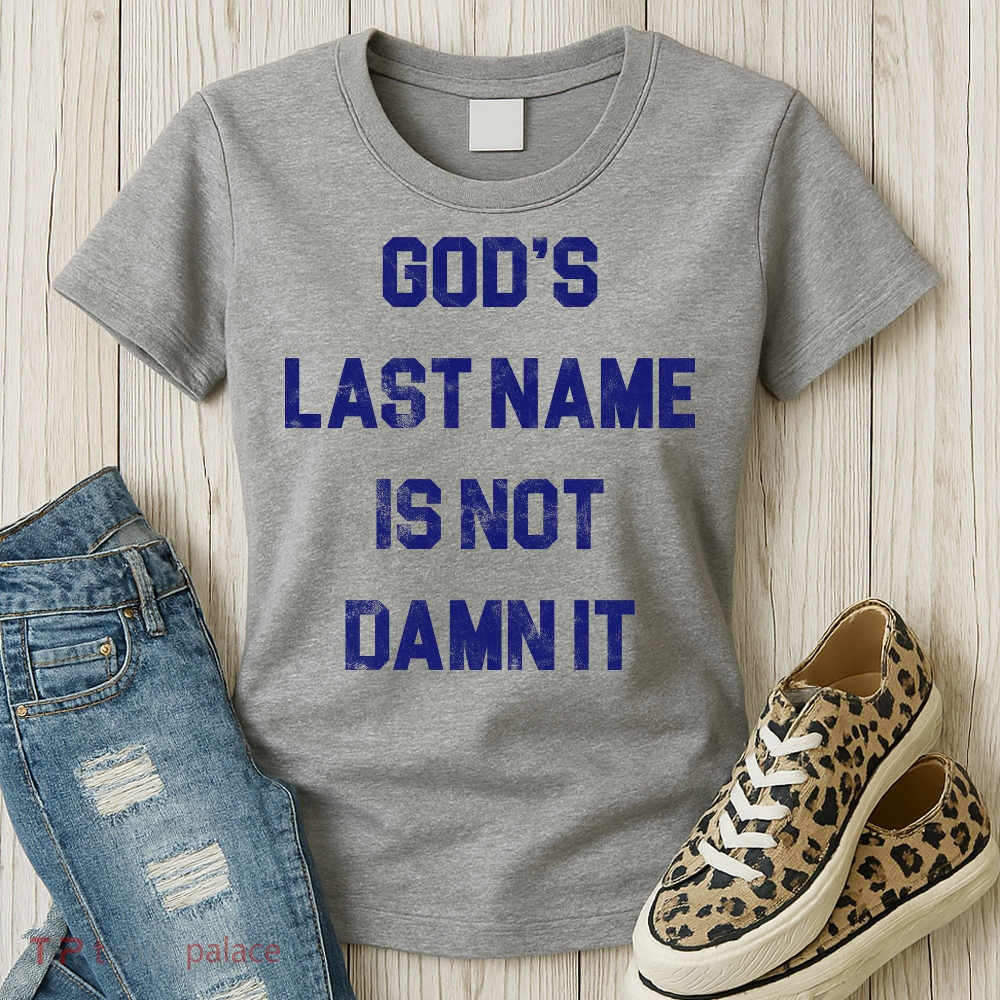 Gods Last Name Is Not Damn It Women's T-Shirt