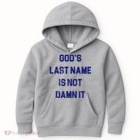 Gods Last Name Is Not Damn It Kids Hoodie thumb 0