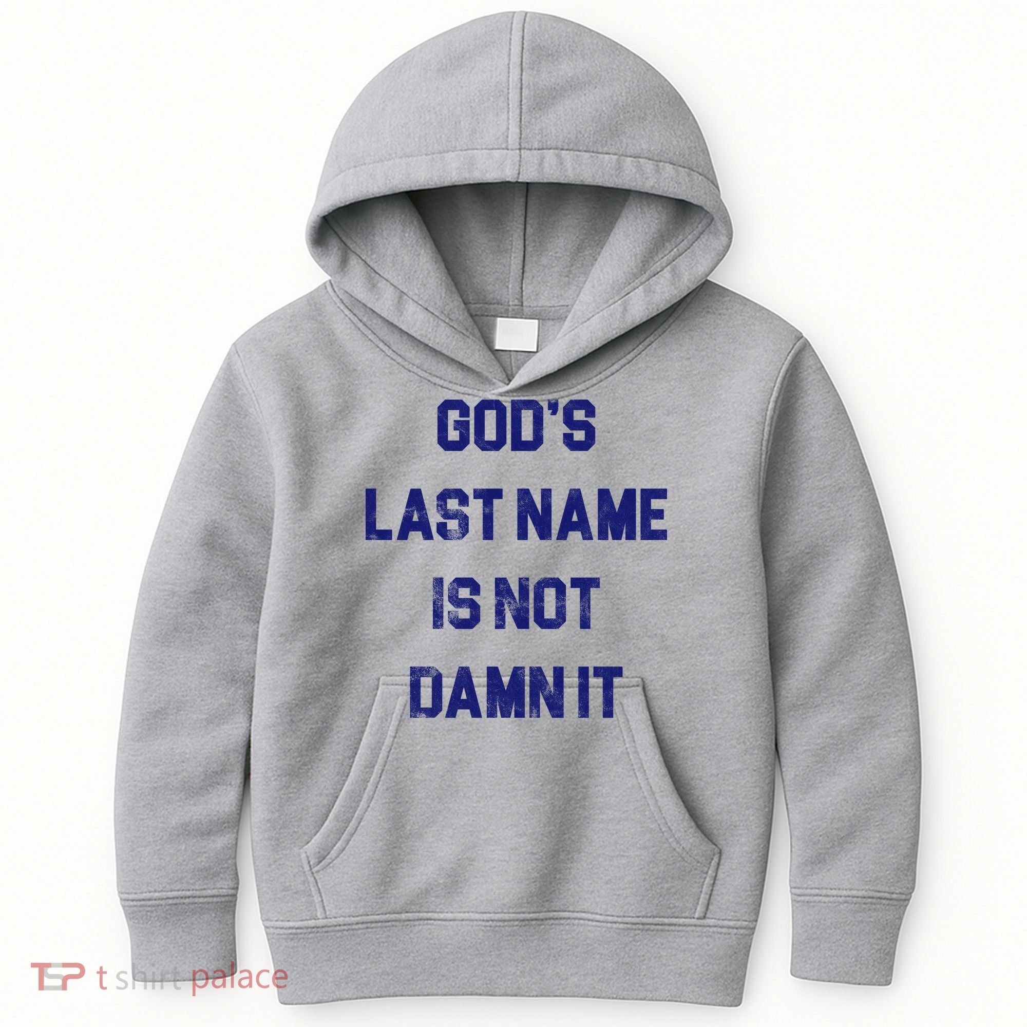 Gods Last Name Is Not Damn It Kids Hoodie
