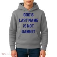 Gods Last Name Is Not Damn It Kids Hoodie thumb 4