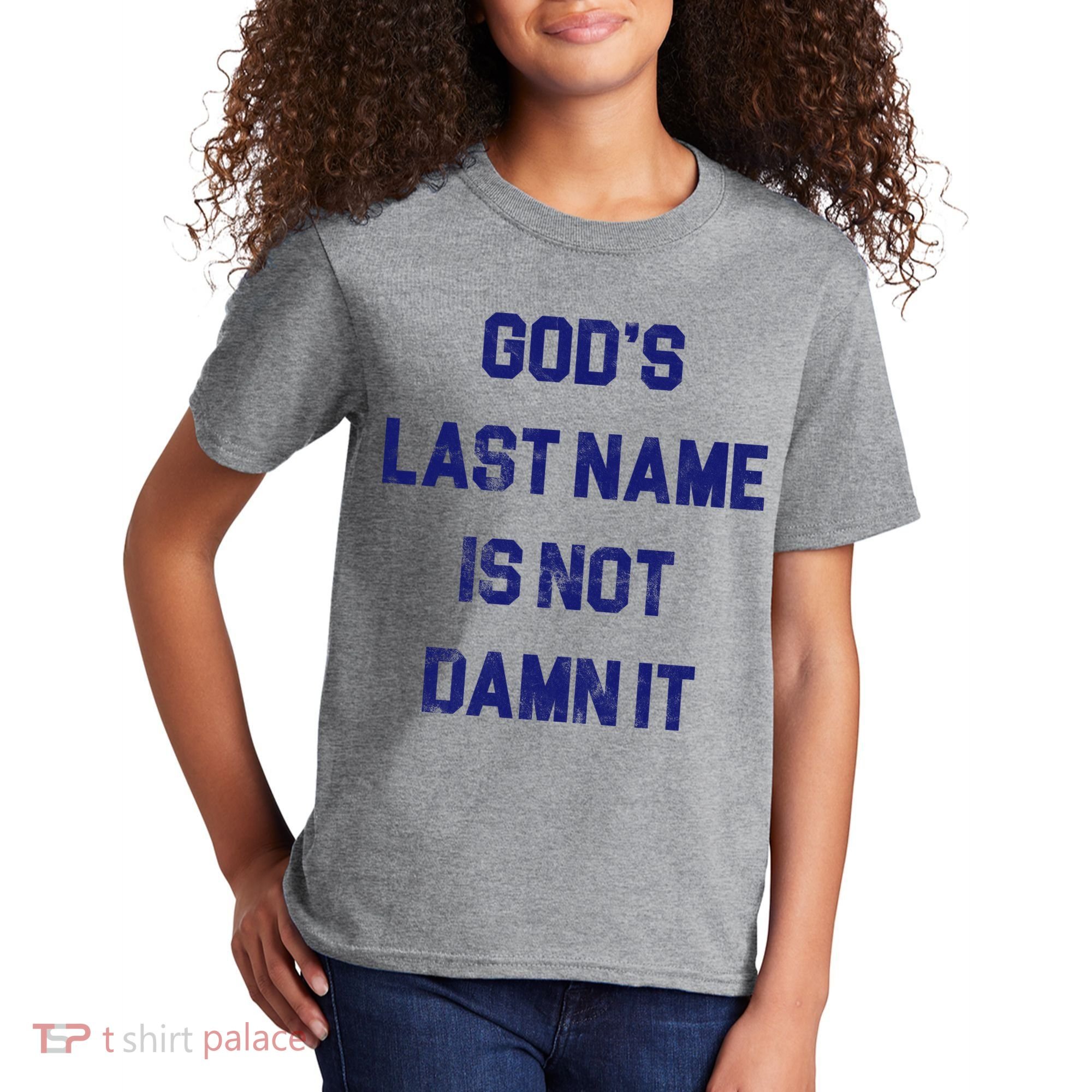 Gods Last Name Is Not Damn It Kids T-Shirt