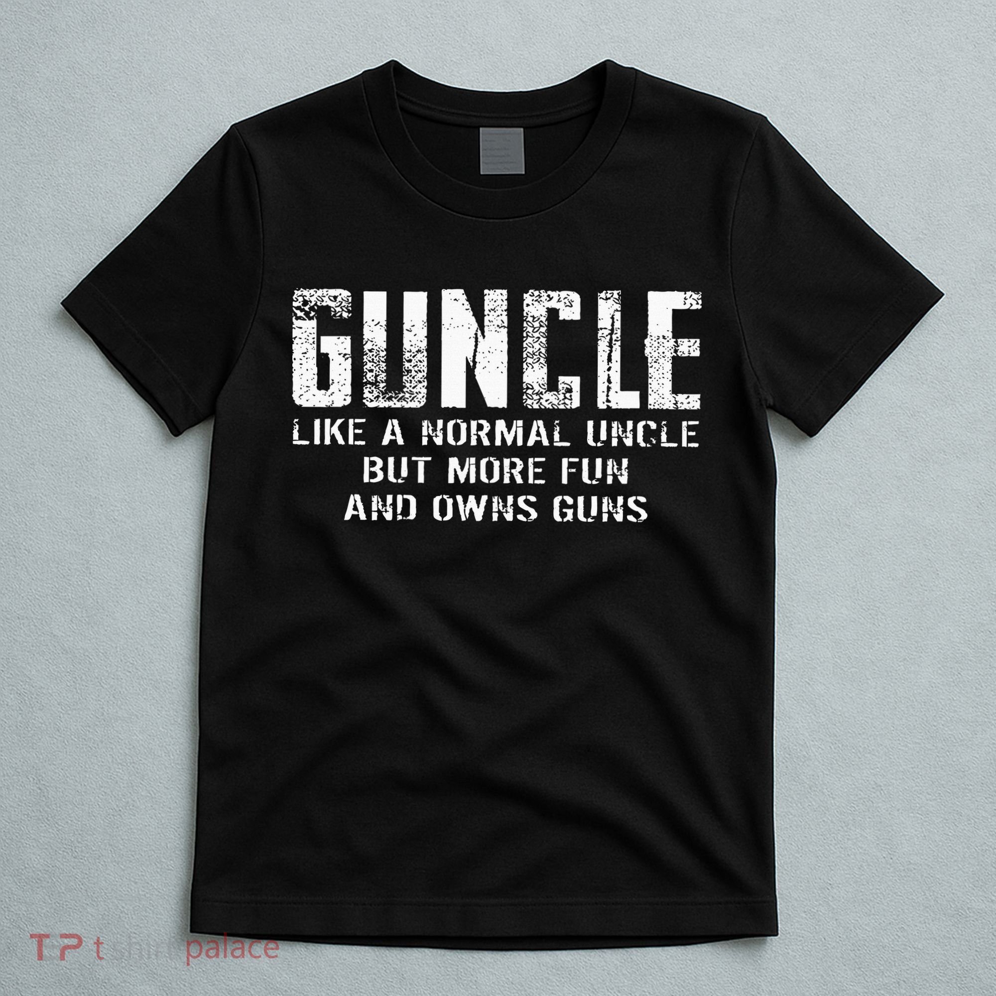 Guncle Like Normal Uncle More Fun Owns Guns T-Shirt
