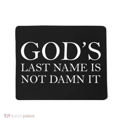 God's Last Name Is Not Damn It Mousepad