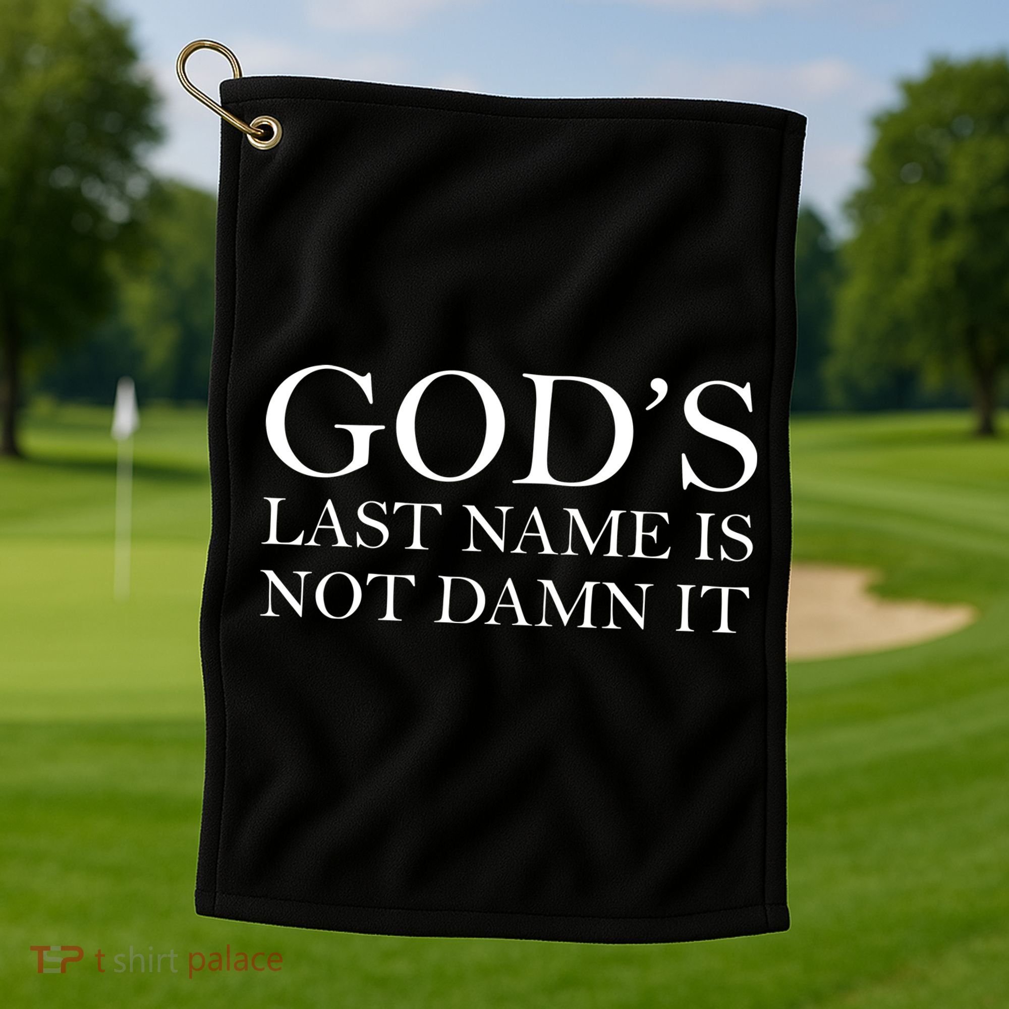 God's Last Name Is Not Damn It Golf Towel