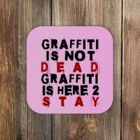 Graffiti Lives On: ItS Here To Stay Not Fade Away! Coaster thumb 0