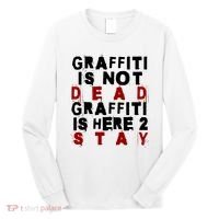 Graffiti Lives On: ItS Here To Stay Not Fade Away! Long Sleeve Shirt thumb 0