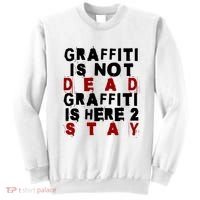 Graffiti Lives On: ItS Here To Stay Not Fade Away! Sweatshirt thumb 0