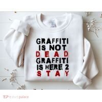 Graffiti Lives On: ItS Here To Stay Not Fade Away! Sweatshirt thumb 2
