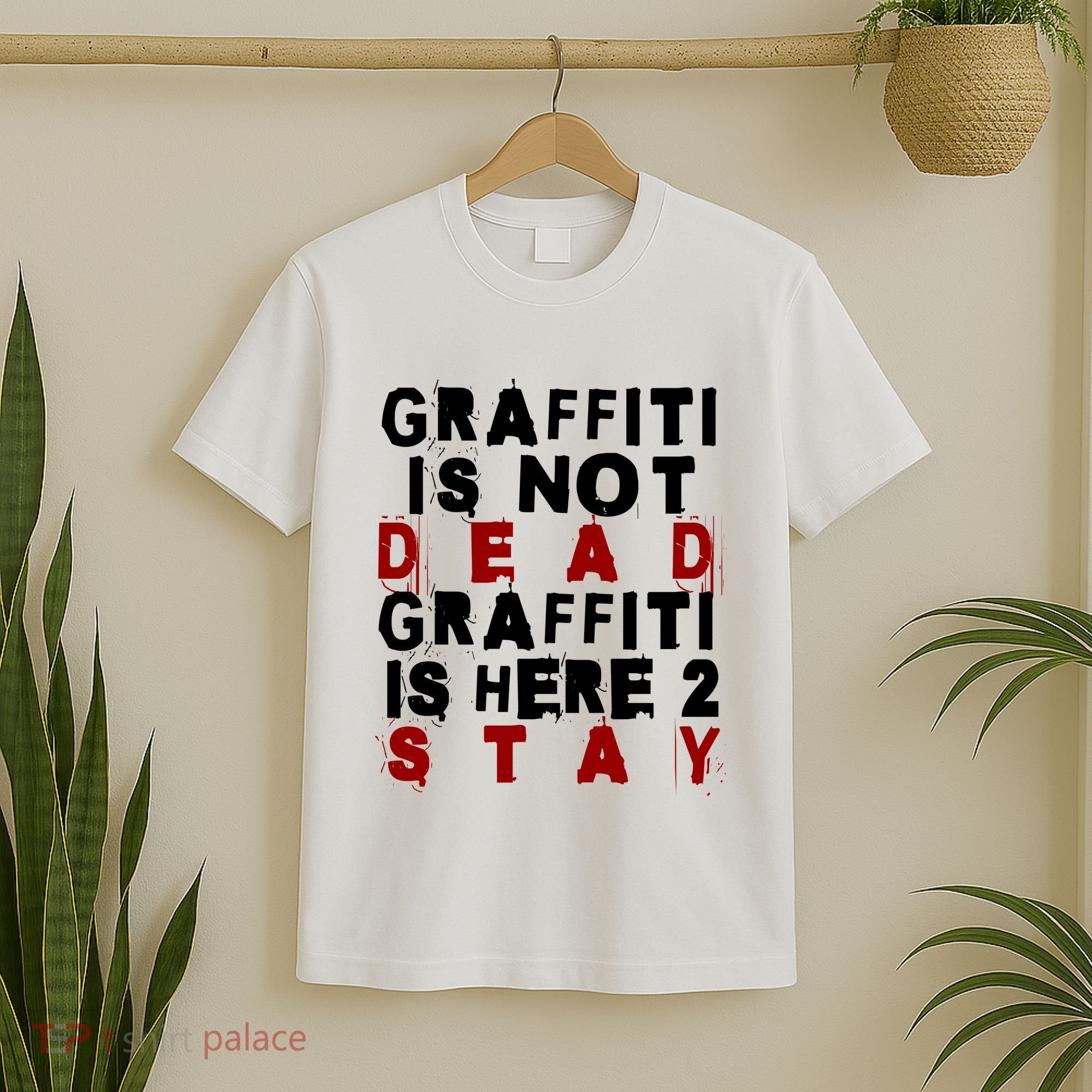 Graffiti Lives On: ItS Here To Stay Not Fade Away! T-Shirt