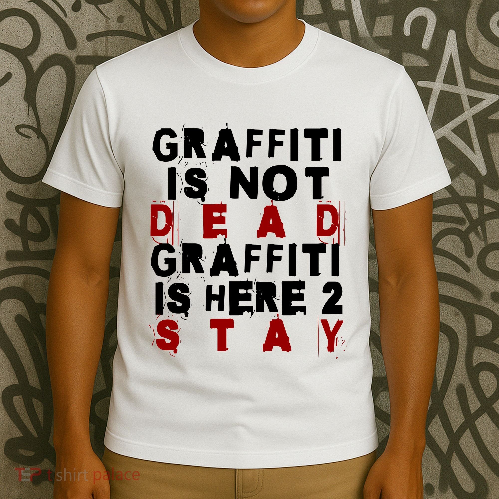 Graffiti Lives On: ItS Here To Stay Not Fade Away! T-Shirt