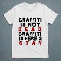 Graffiti Lives On: ItS Here To Stay Not Fade Away! T-Shirt thumb 5