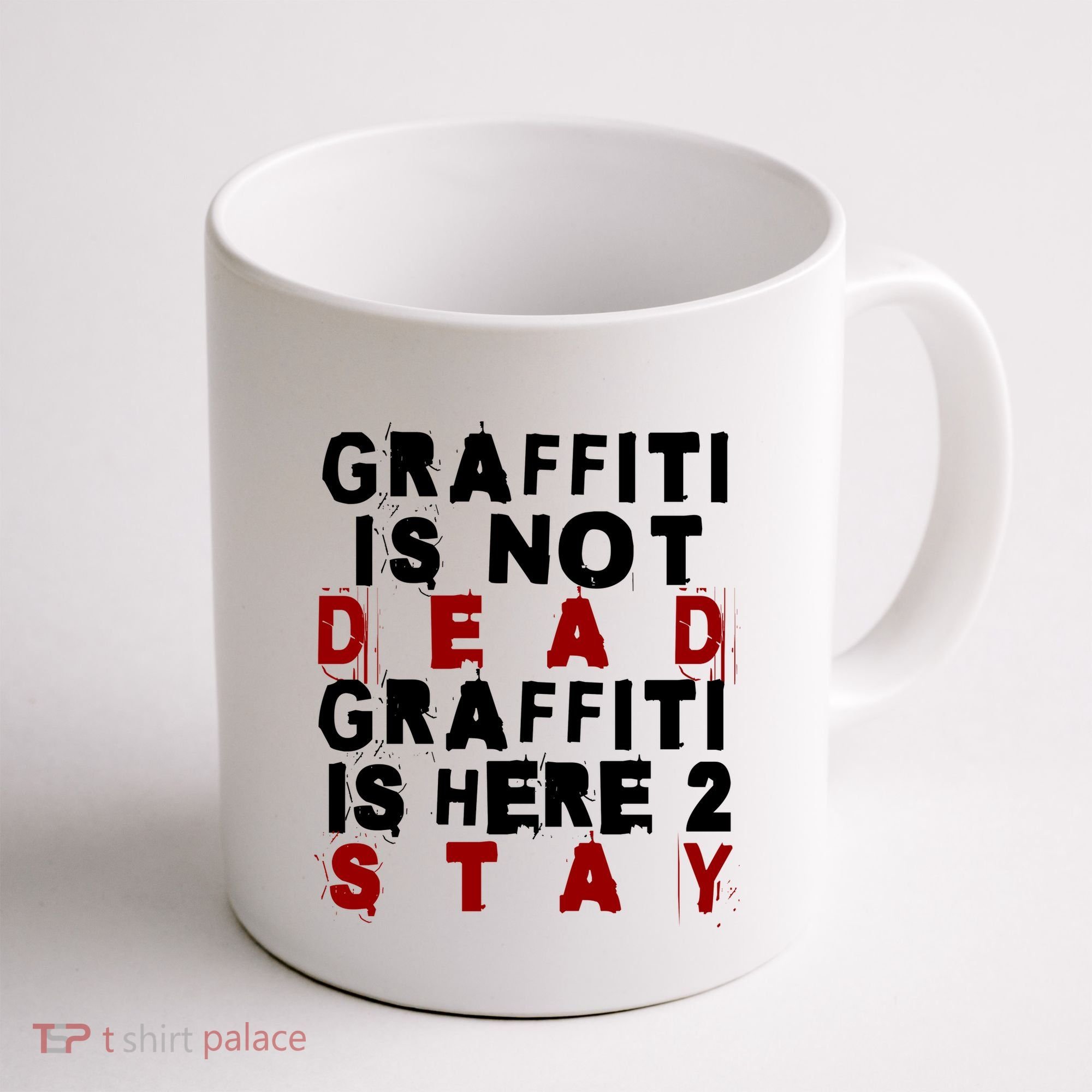 Graffiti Lives On: ItS Here To Stay Not Fade Away! Coffee Mug