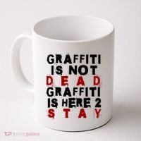 Graffiti Lives On: ItS Here To Stay Not Fade Away! Coffee Mug thumb 0