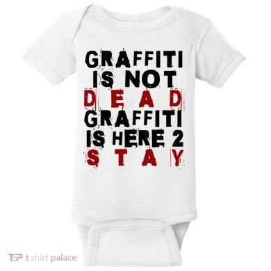Graffiti Lives On: ItS Here To Stay Not Fade Away! Baby Bodysuit