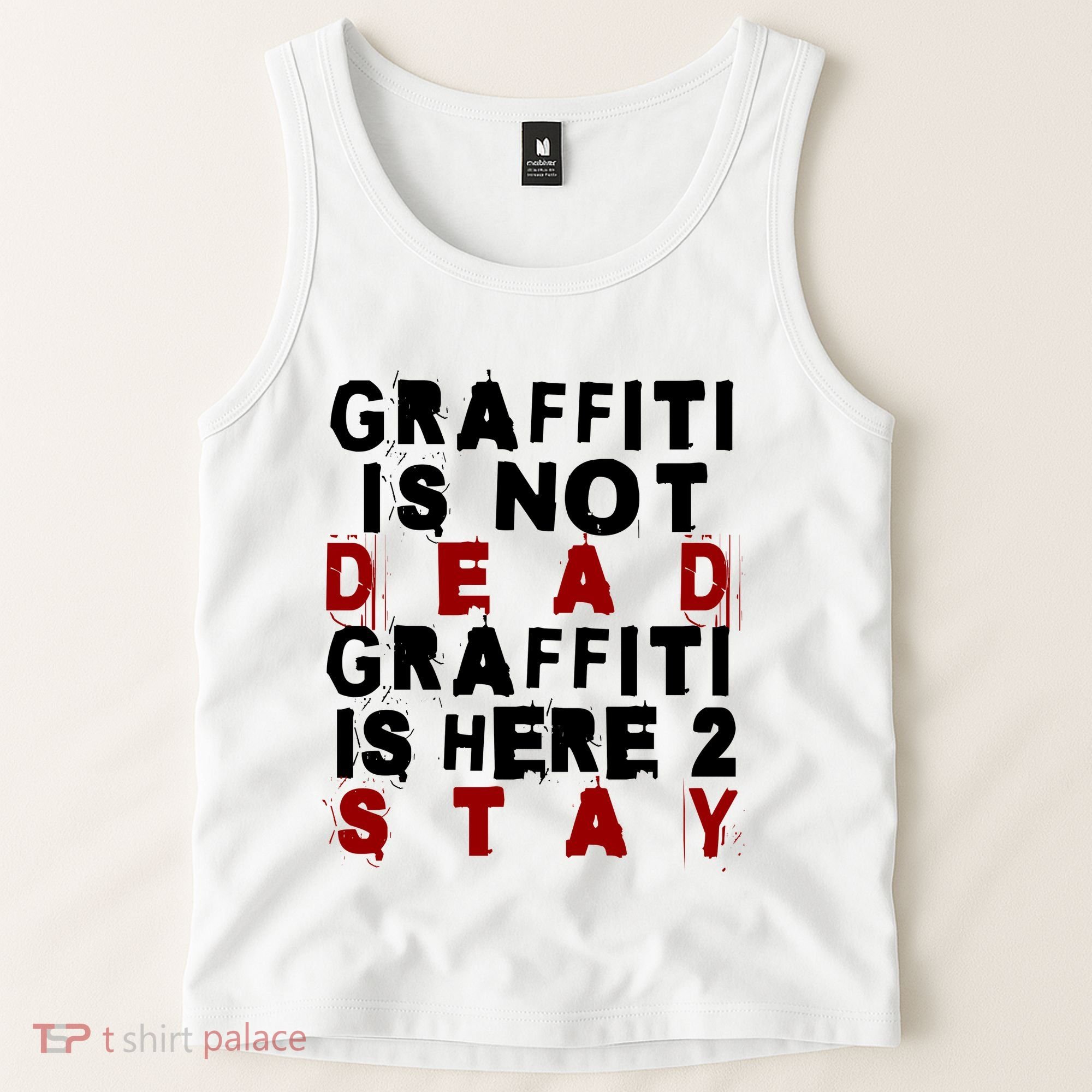 Graffiti Lives On: ItS Here To Stay Not Fade Away! Tank Top