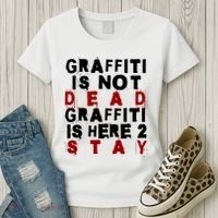 Graffiti Lives On: ItS Here To Stay Not Fade Away! Women's T-Shirt thumb 3